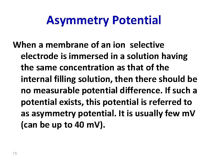 Asymmetry Potential When a membrane of an ion selective electrode is immersed in a