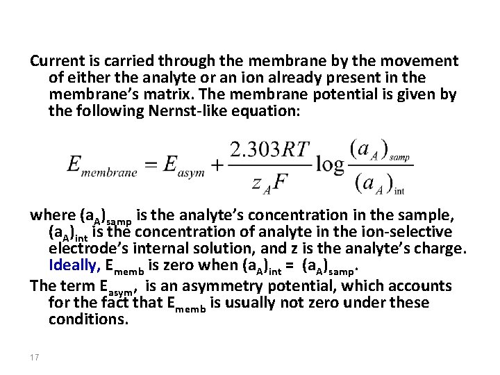 Current is carried through the membrane by the movement of either the analyte or