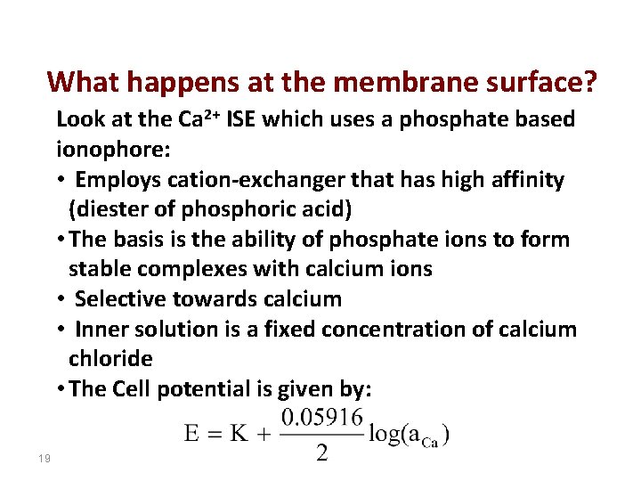 What happens at the membrane surface? Look at the Ca 2+ ISE which uses