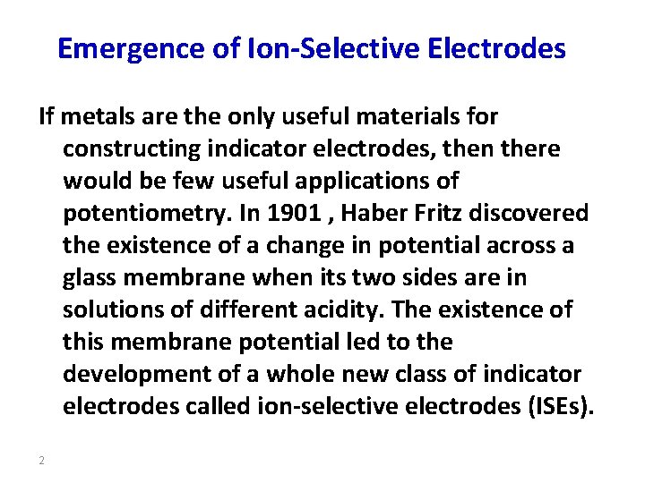 Emergence of Ion-Selective Electrodes If metals are the only useful materials for constructing indicator