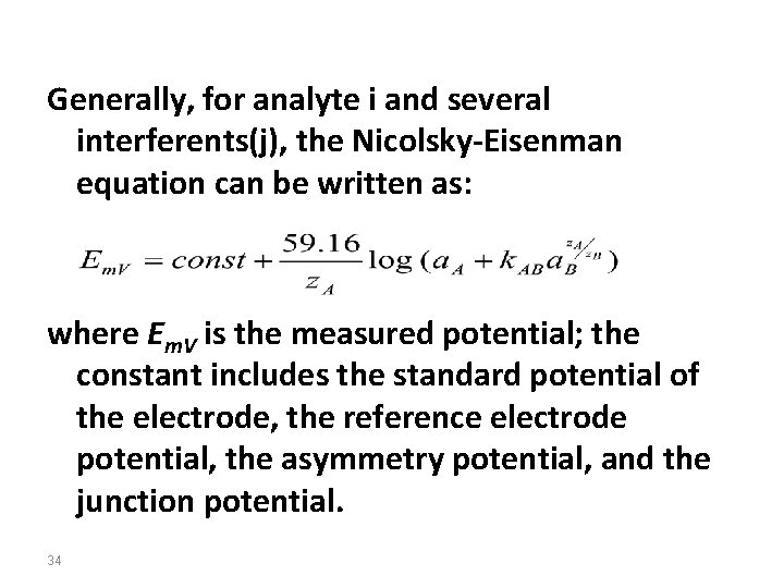 Generally, for analyte i and several interferents(j), the Nicolsky-Eisenman equation can be written as: