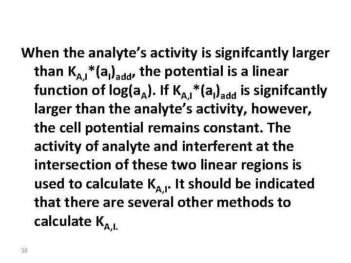 When the analyte’s activity is signifcantly larger than KA, I*(a. I)add, the potential is