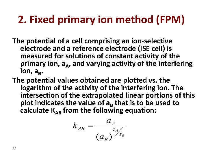 2. Fixed primary ion method (FPM) The potential of a cell comprising an ion-selective