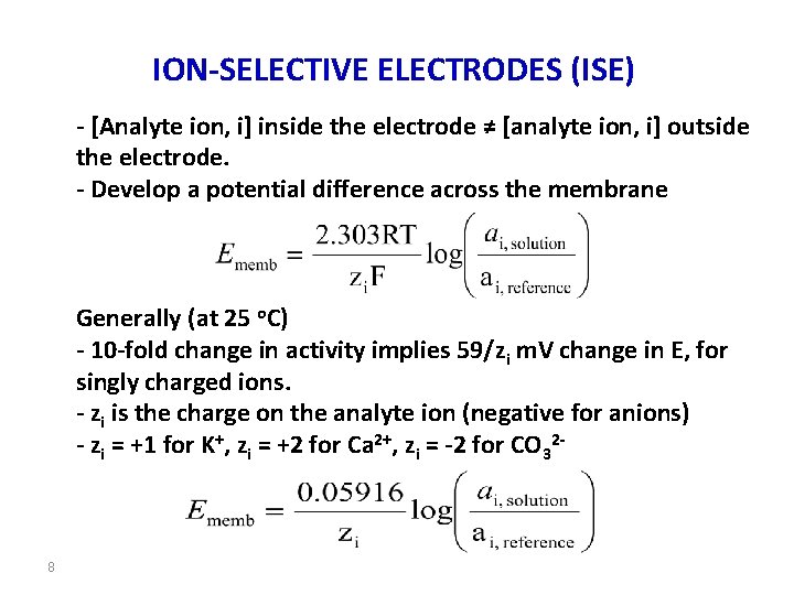 ION-SELECTIVE ELECTRODES (ISE) - [Analyte ion, i] inside the electrode ≠ [analyte ion, i]