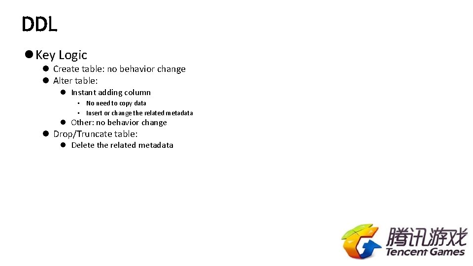 DDL l Key Logic l Create table: no behavior change l Alter table: l