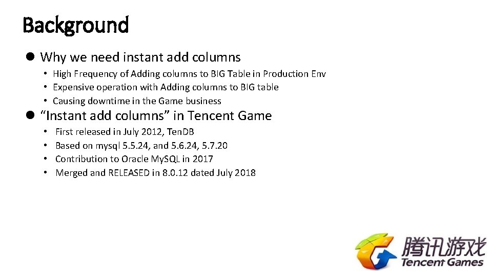 Background l Why we need instant add columns • High Frequency of Adding columns