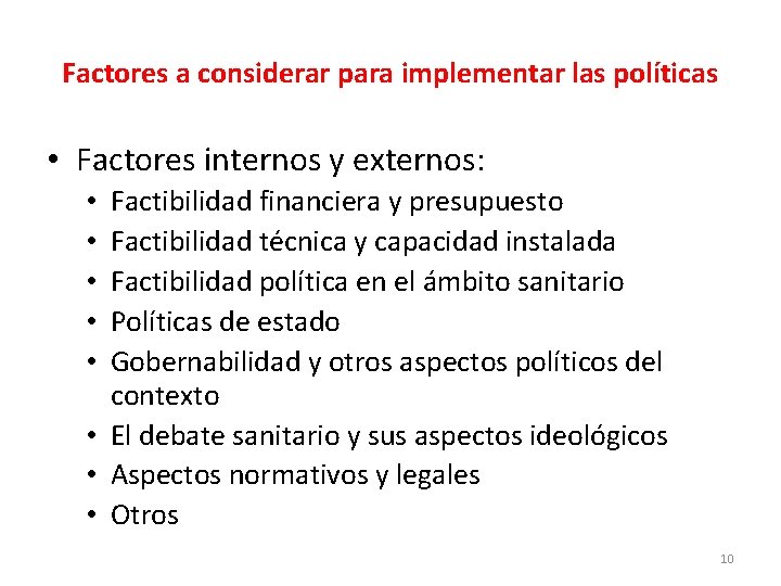 Factores a considerar para implementar las políticas • Factores internos y externos: Factibilidad financiera