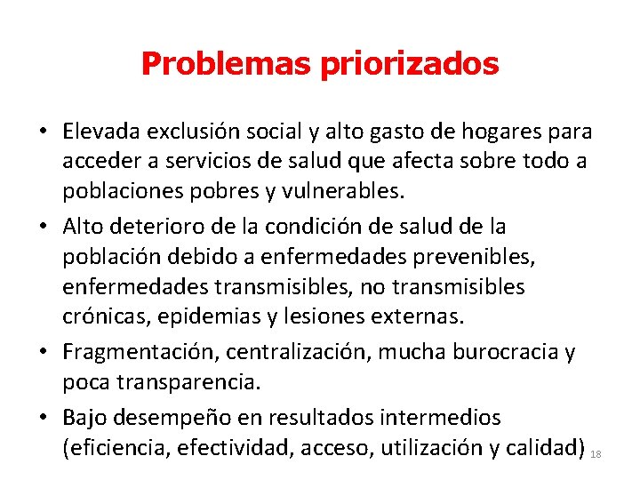 Problemas priorizados • Elevada exclusión social y alto gasto de hogares para acceder a