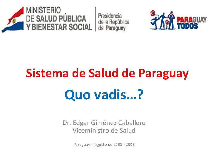Ministerio de Salud Pública y Bienestar Social Sistema de Salud de Paraguay Quo vadis…?