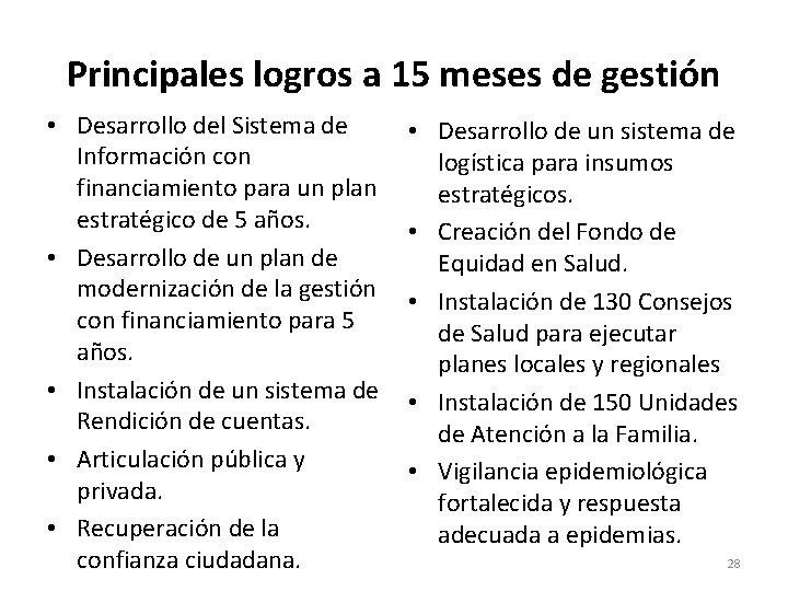 Principales logros a 15 meses de gestión • Desarrollo del Sistema de Información con