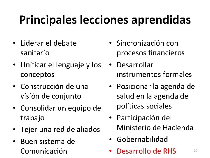 Principales lecciones aprendidas • Liderar el debate sanitario • Unificar el lenguaje y los