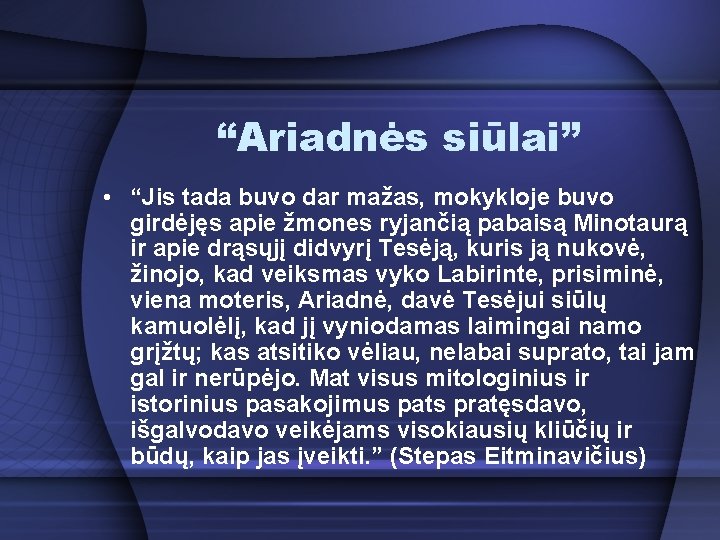 “Ariadnės siūlai” • “Jis tada buvo dar mažas, mokykloje buvo girdėjęs apie žmones ryjančią