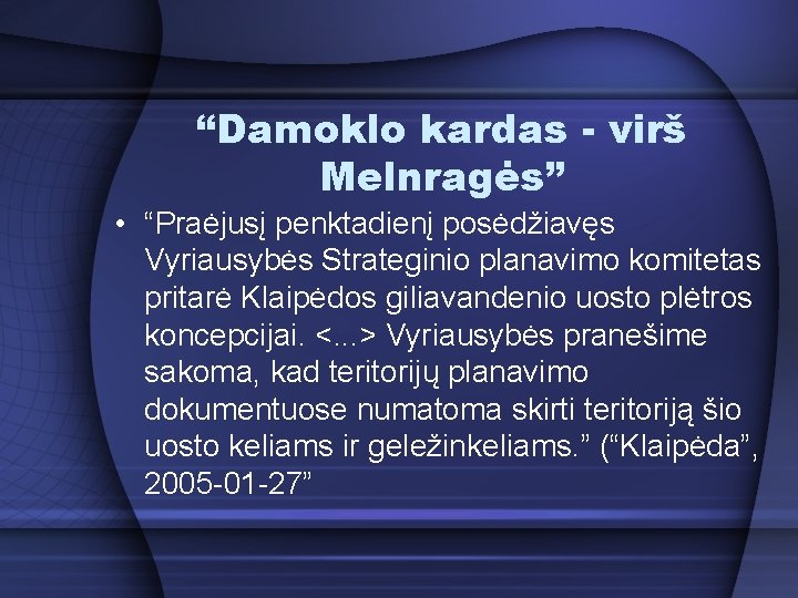 “Damoklo kardas - virš Melnragės” • “Praėjusį penktadienį posėdžiavęs Vyriausybės Strateginio planavimo komitetas pritarė