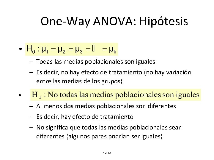 One-Way ANOVA: Hipótesis • – Todas las medias poblacionales son iguales – Es decir,
