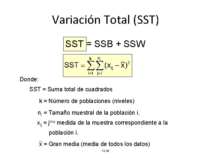 Variación Total (SST) SST = SSB + SSW Donde: SST = Suma total de