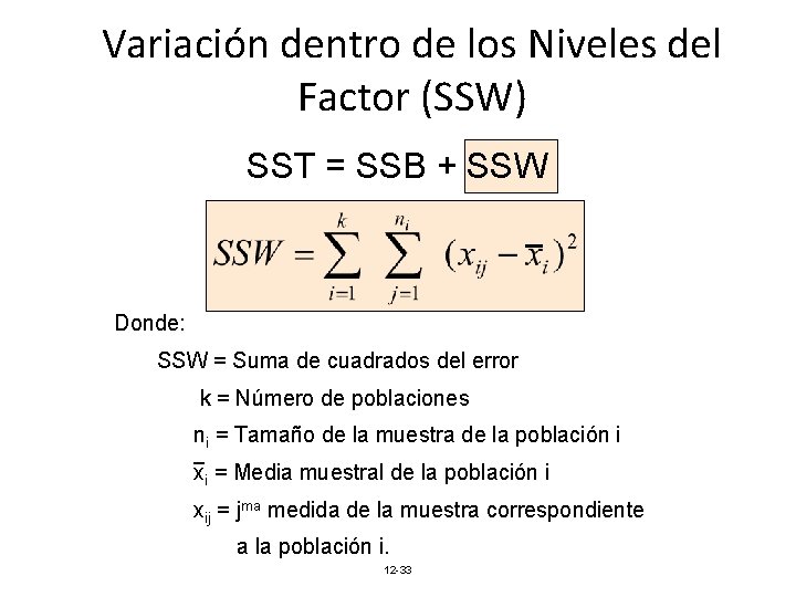 Variación dentro de los Niveles del Factor (SSW) SST = SSB + SSW Donde: