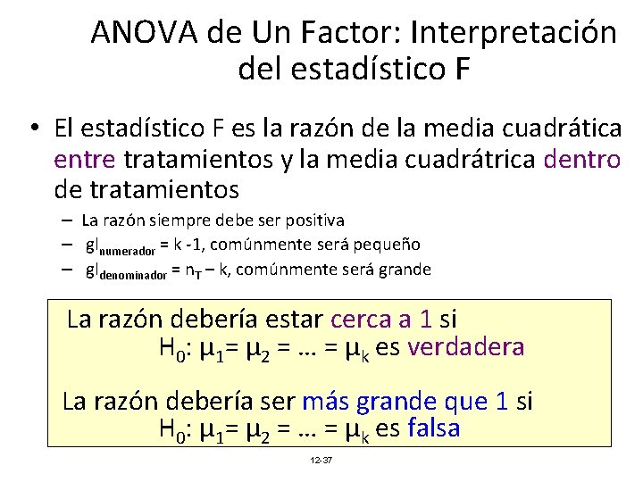 ANOVA de Un Factor: Interpretación del estadístico F • El estadístico F es la ANOVA de Un Factor: Interpretación del estadístico F • El estadístico F es la