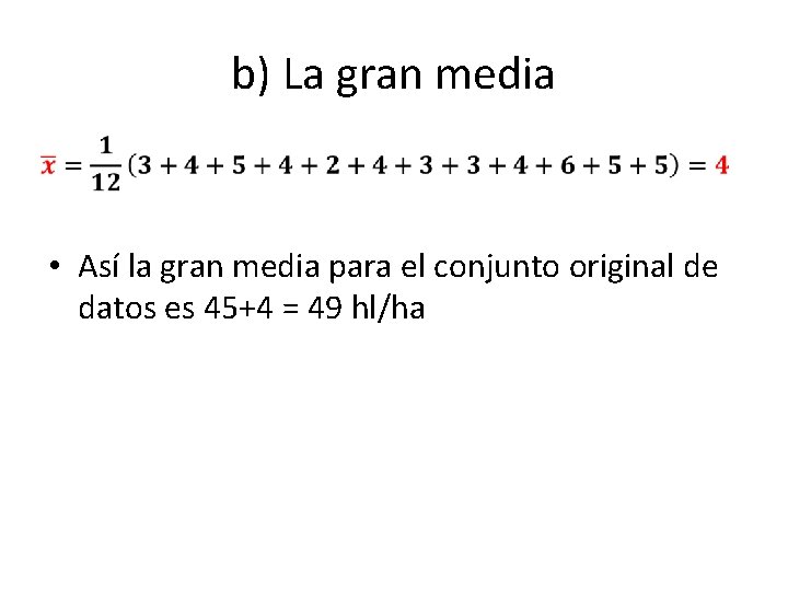 b) La gran media • Así la gran media para el conjunto original de