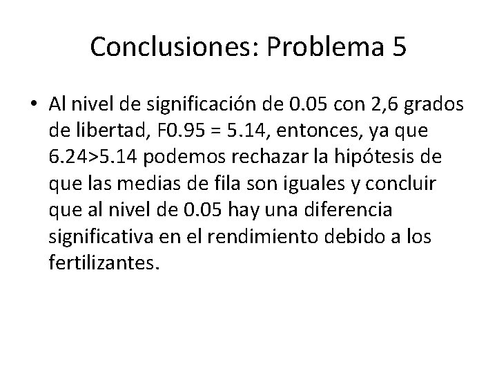 Conclusiones: Problema 5 • Al nivel de significación de 0. 05 con 2, 6