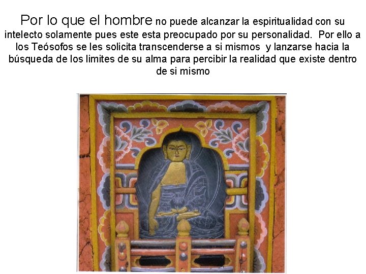 Por lo que el hombre no puede alcanzar la espiritualidad con su intelecto solamente