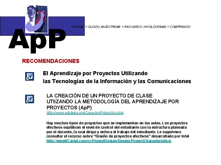 Ap. P “DÍGAME Y OLVIDO, MUÉSTREME Y RECUERDO. INVOLÚCREME Y COMPRENDO RECOMENDACIONES El Aprendizaje