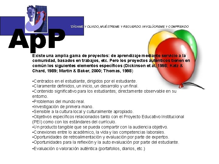 Ap. P “DÍGAME Y OLVIDO, MUÉSTREME Y RECUERDO. INVOLÚCREME Y COMPRENDO Existe una amplia