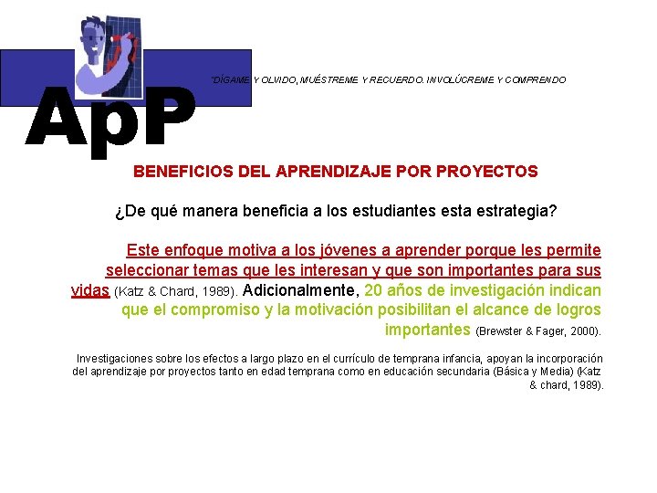 Ap. P “DÍGAME Y OLVIDO, MUÉSTREME Y RECUERDO. INVOLÚCREME Y COMPRENDO BENEFICIOS DEL APRENDIZAJE