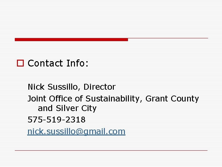 o Contact Info: Nick Sussillo, Director Joint Office of Sustainability, Grant County and Silver