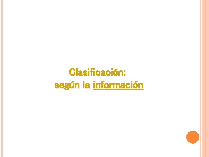 Clasificación: según la información Clasificación: según la información