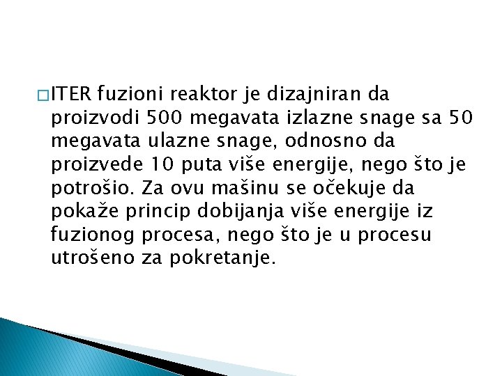 � ITER fuzioni reaktor je dizajniran da proizvodi 500 megavata izlazne snage sa 50