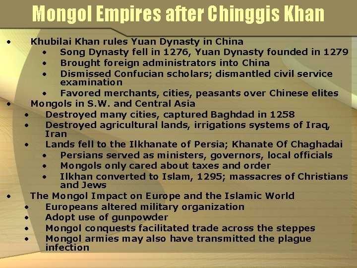 Mongol Empires after Chinggis Khan • • • Khubilai Khan rules Yuan Dynasty in