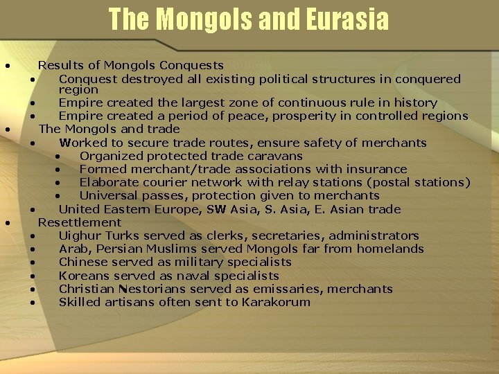 The Mongols and Eurasia • • • Results of Mongols Conquests • Conquest destroyed
