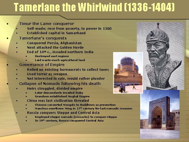 Tamerlane the Whirlwind (1336 -1404) • Timur the Lame conqueror • • • Self-made;