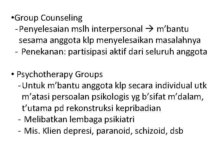  • Group Counseling - Penyelesaian mslh interpersonal m’bantu sesama anggota klp menyelesaikan masalahnya