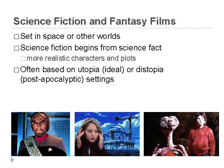 Science Fiction and Fantasy Films � Set in space or other worlds � Science