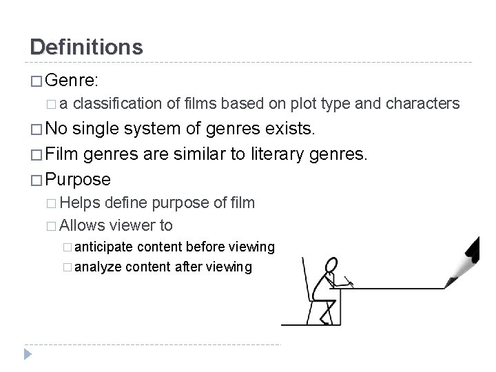 Definitions � Genre: �a classification of films based on plot type and characters �