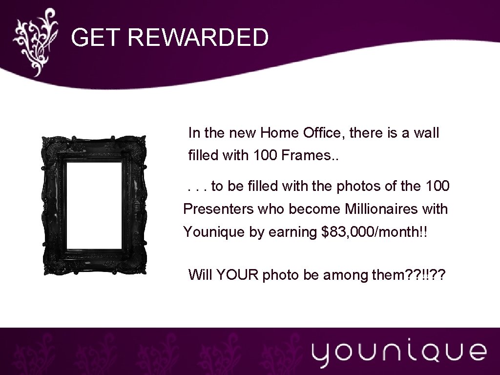 GET REWARDED In the new Home Office, there is a wall filled with 100