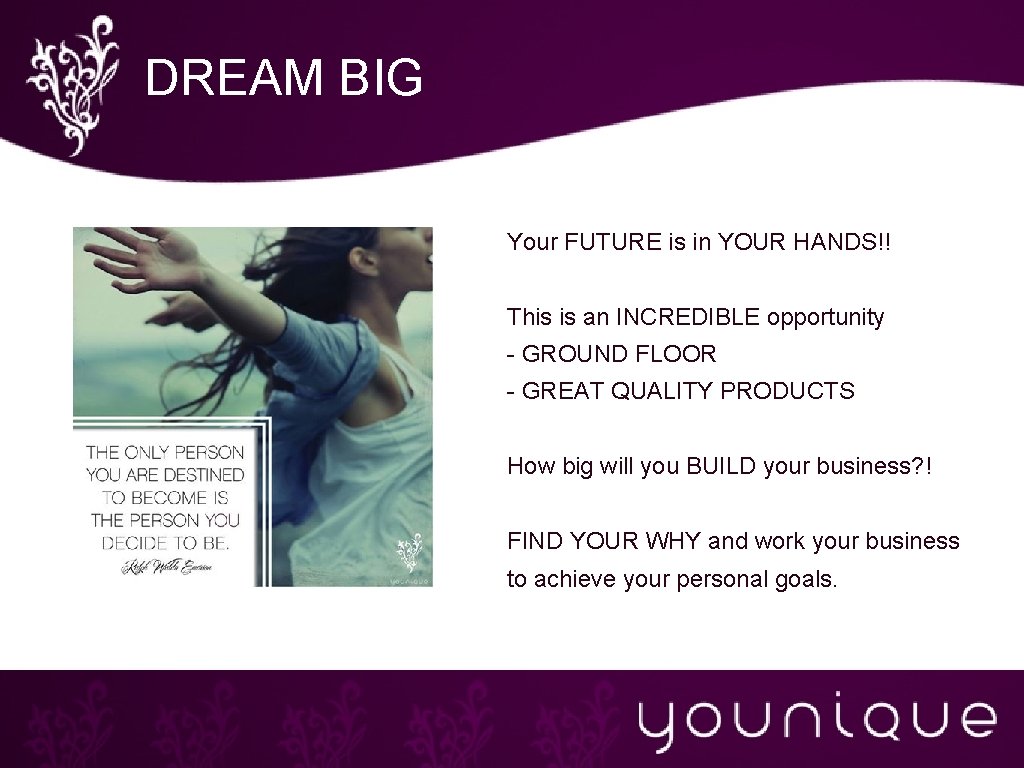 DREAM BIG Your FUTURE is in YOUR HANDS!! This is an INCREDIBLE opportunity -