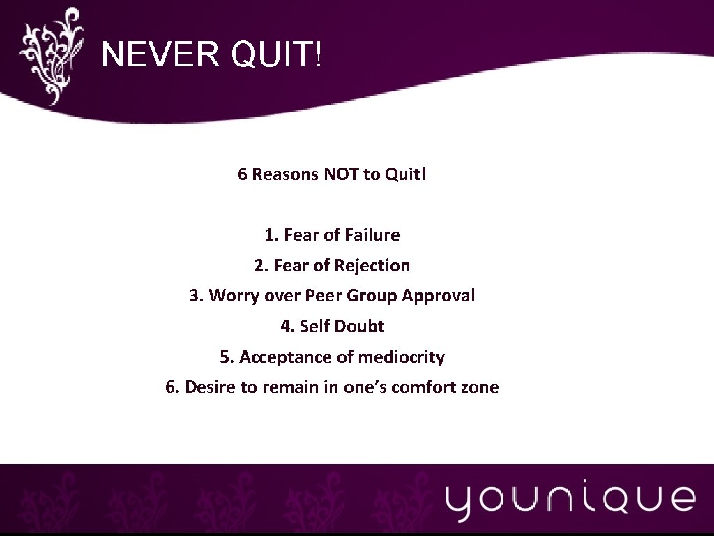 NEVER QUIT! 6 Reasons NOT to Quit! 1. Fear of Failure 2. Fear of