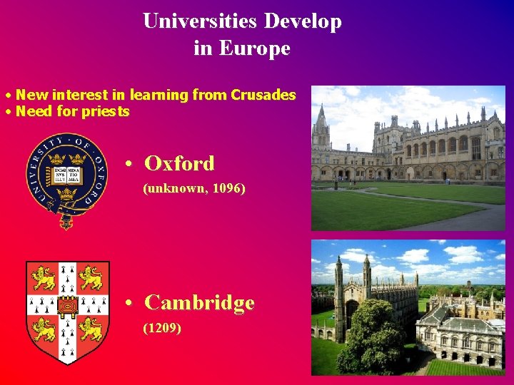 Universities Develop in Europe • New interest in learning from Crusades • Need for