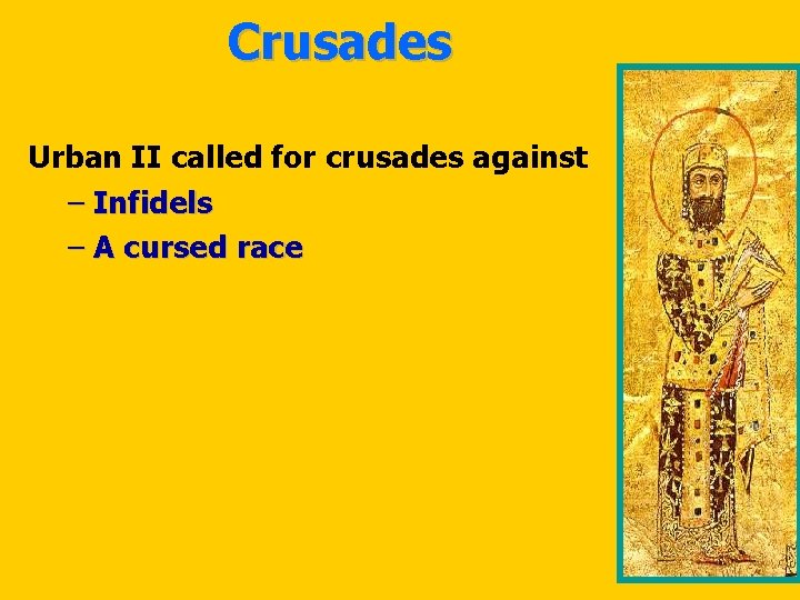 Crusades Urban II called for crusades against – Infidels – A cursed race 