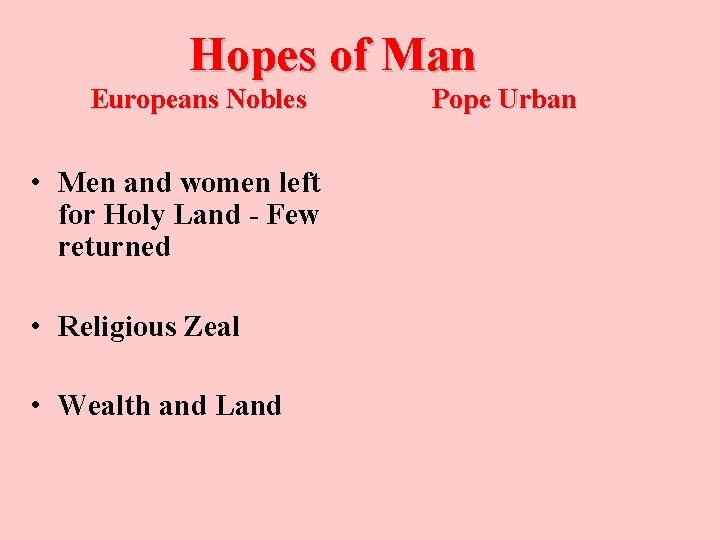 Hopes of Man Europeans Nobles • Men and women left for Holy Land -