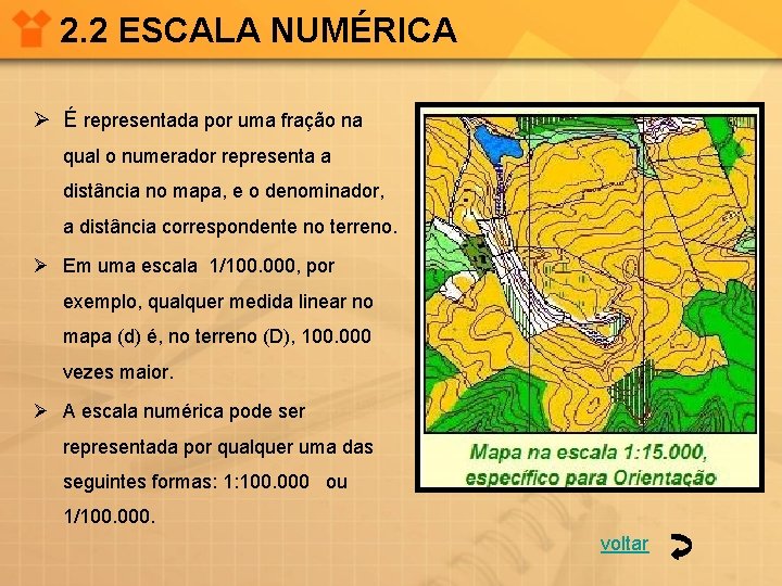 2. 2 ESCALA NUMÉRICA Ø É representada por uma fração na qual o numerador