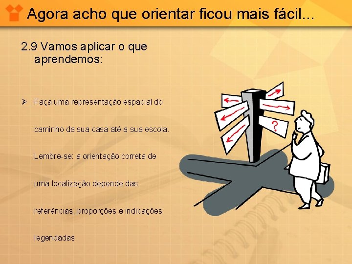 Agora acho que orientar ficou mais fácil. . . 2. 9 Vamos aplicar o