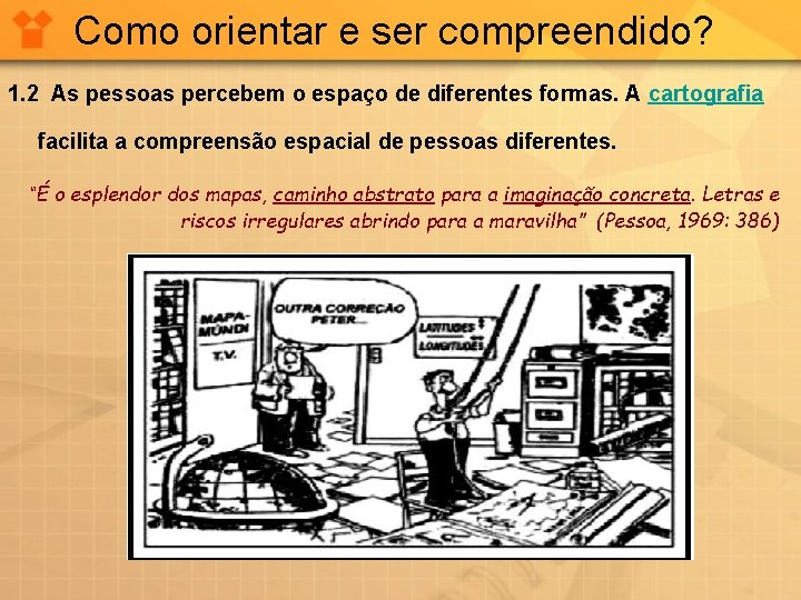 Como orientar e ser compreendido? 1. 2 As pessoas percebem o espaço de diferentes