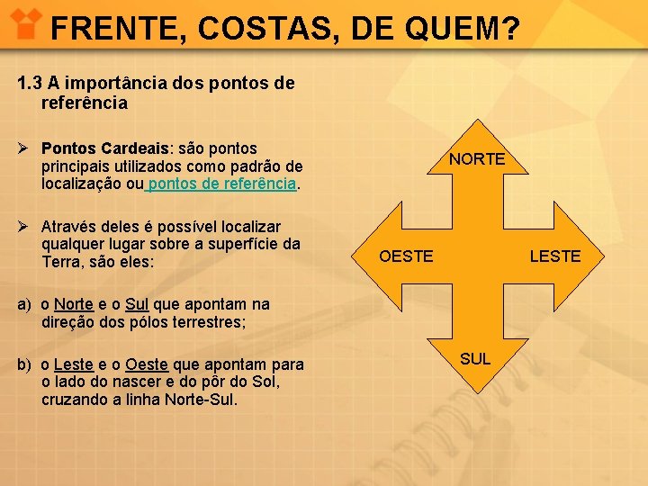 FRENTE, COSTAS, DE QUEM? 1. 3 A importância dos pontos de referência Ø Pontos