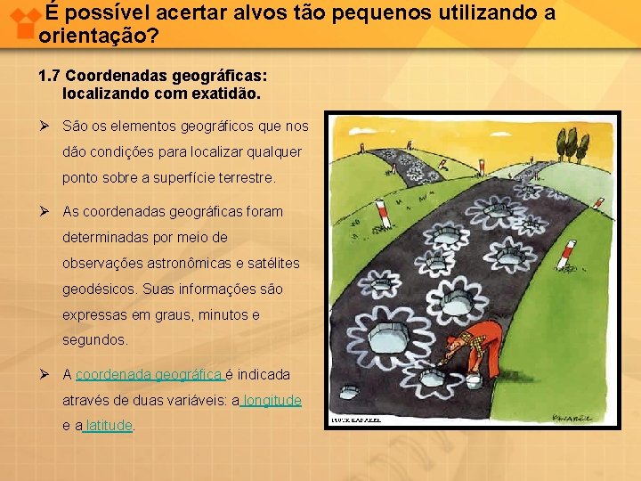 É possível acertar alvos tão pequenos utilizando a orientação? 1. 7 Coordenadas geográficas: localizando