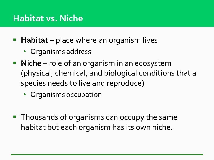 Habitat vs. Niche § Habitat – place where an organism lives • Organisms address