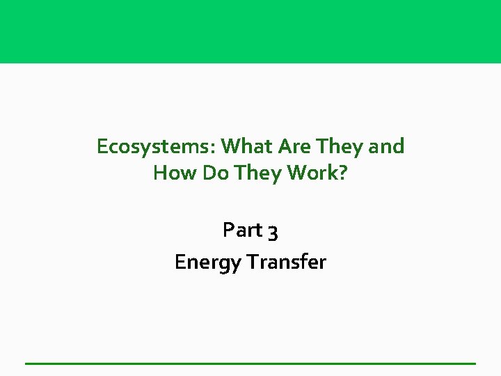 Ecosystems: What Are They and How Do They Work? Part 3 Energy Transfer 
