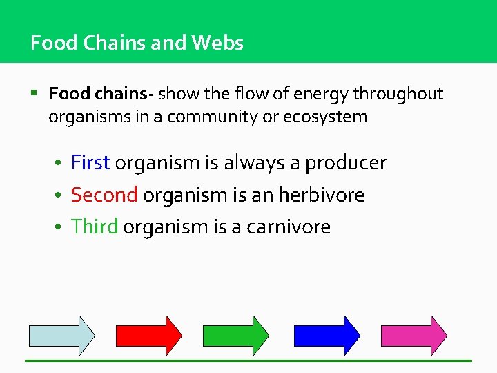 Food Chains and Webs § Food chains- show the flow of energy throughout organisms